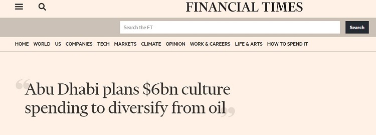 فايننشال تايمز: أبو ظبي تتعهد باستثمار 6 مليارات دولار في الصناعات الثقافية والإبداعية بهدف تنويع اقتصادها بعيدًا عن النفط